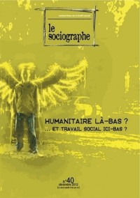 Le Sociographe, N°40: Humanitaire là-bas ? et travail social ici-bas ?