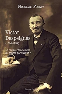 Victor Despeignes ou le premier traitement du cancer par rayon X