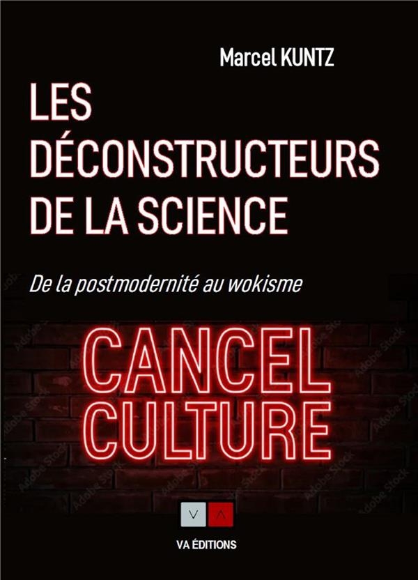 Les déconstructeurs de la science: De la postmodernité au wokisme