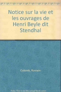 Notice sur la vie et les ouvrages de Henri Beyle dit Stendhal