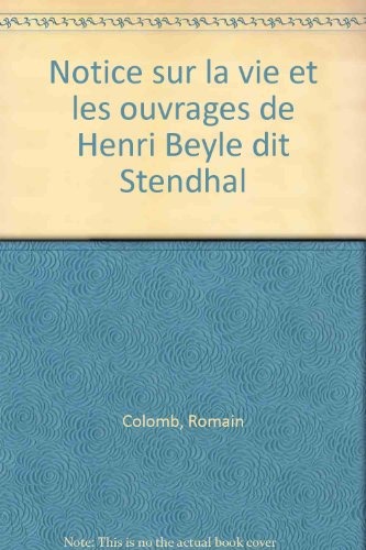 Notice sur la vie et les ouvrages de Henri Beyle dit Stendhal