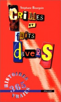 Crimes et faits divers. 365 vraies histoires