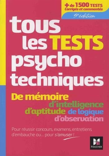 Tous les tests psychotechniques, mémoire, intelligence, aptitude, logique, observation - Concours