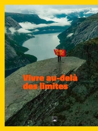 Vivre au-dela des limites, les