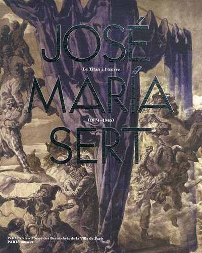 José Maria Sert : Un titan à l'oeuvre 1874-1945