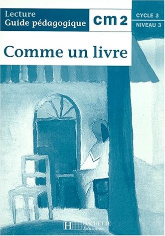 Comme un livre, lecture CM 2 : guide pédagogique. Guide pédagogique