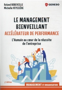 Le management bienveillant, accélérateur de performance: L'Humain au coeur de la réussite de l'entreprise