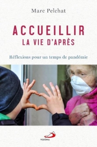 Accueillir la Vie d'Après - Reflexions pour un Temps de Pandemie