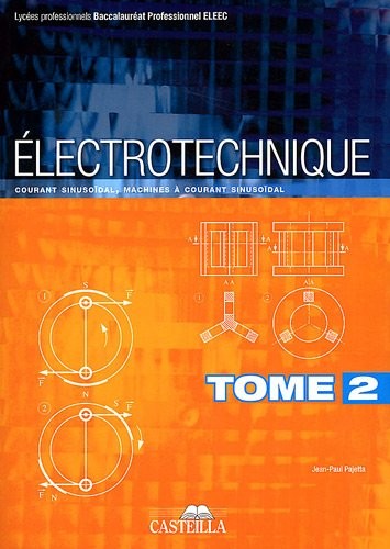 Electrotechnique Bac Pro ELEEC : Tome 2, Courant sinusoïdal, machines à courant sinusoïdal