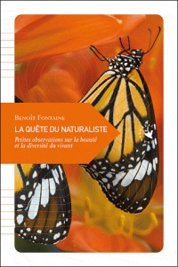 La Quête du naturaliste - Petites observations sur la beauté et la diversité du vivant