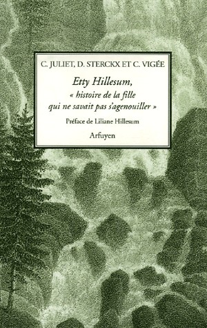 Etty Hillesum, histoire de la fille qui ne savait pas s'agenouiller : Huit prières commentées suivies de deux lectures