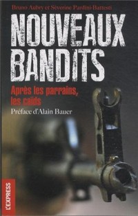 Nouveaux bandits - Après les parrains, les caïds.