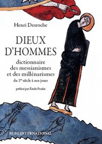 Dieux d'hommes: Dictionnaire des messianismes et des millénarismes du 1er siècle à nos jours.