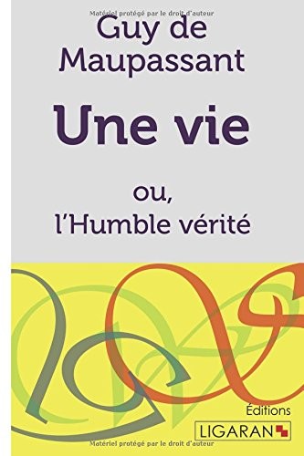 Une vie: ou l'Humble vérité