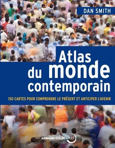 Atlas du monde contemporain - 150 cartes pour comprendre le présent et anticiper l'avenir