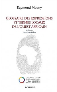 Glossaire des expressions et termes locaux employés dans l'Ouest africain