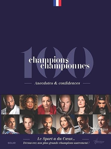 100 champions championnes: Anecdotes & confidences