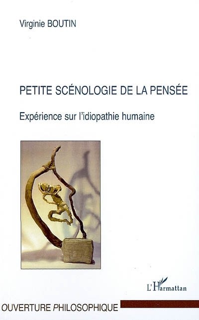 Petite scénologie de la pensée : Expérience sur l'idiopathie humaine
