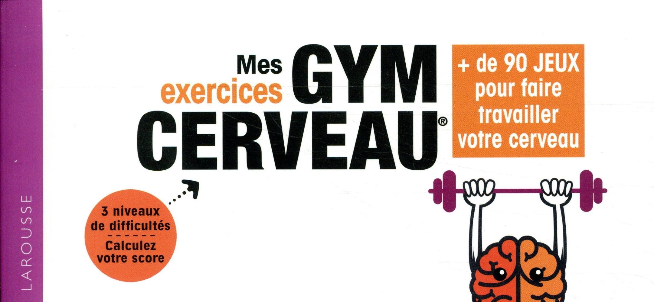 Mes exercices Gym cerveau: 72 jeux pour booster votre cerveau