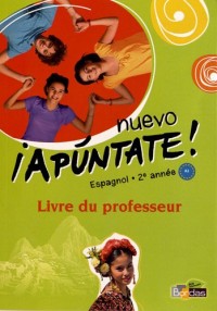 nuevo ¡Apúntate! 2e année * Livre du professeur