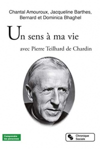 La vie a un sens avec Pierre Teilhard de Chardin