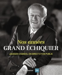 Nos années Grand Échiquier: Jacques Chancel, en direct et en public