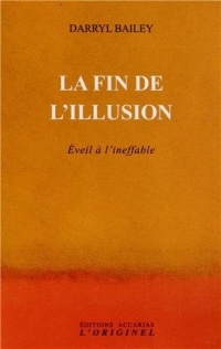 La fin de l'illusion : Eveil à l'ineffable