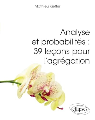 Analyse et probabilités : 39 leçons pour l'agrégation