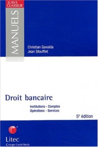 Droit bancaire. Institutions, Comptes, Opérations, Services, 5ème édition (ancienne édition)