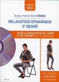 Relaxation dynamique 3° degré - Vivre la rencontre du corps et de l'esprit avec la sophrologie - Livre + CD