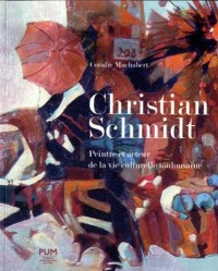 Christian Schmidt : Peintre et acteur de la vie culturelle toulousaine (1919-2003)