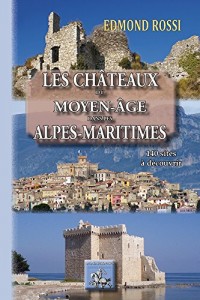 Les châteaux du Moyen-Age des Alpes-Maritimes