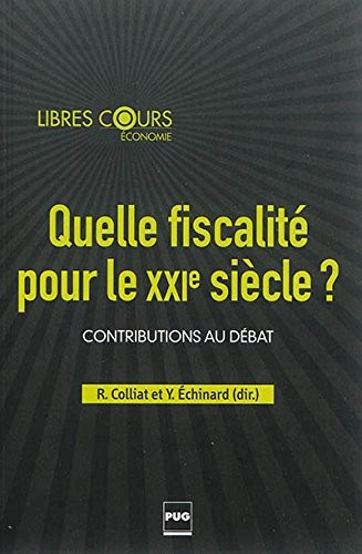 Quelle fiscalité pour le XXIe siècle ? : Contributions au débat