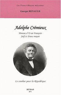 Adolphe Crémieux. Homme d'Etat français juif et franc-maçon