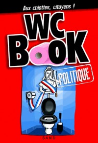 Wc Book Politique - Aux chiottes, citoyens !