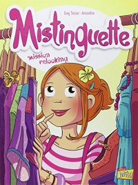 Mistinguette, Tome 5 : Mission Relooking