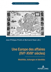 Une Europe des affaires (XVIe-XVIIIe siècles) : Mobilités, échanges et identités