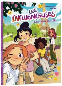 LES INFLUENCEUSES - TOME 1 - LA SOIRÉE DES 10K