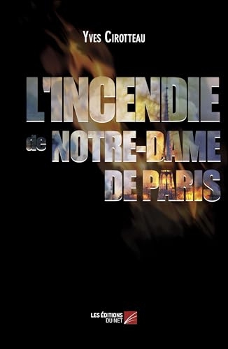 L'incendie de Notre-Dame de Paris: Crime ou accident ?