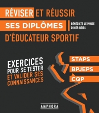 Réviser et réussir ses diplômes d'éducateur sportif: Exercices pour se tester et valider ses connaissances