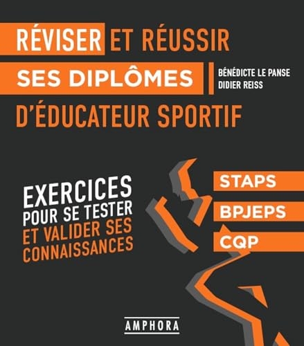 Réviser et réussir ses diplômes d'éducateur sportif: Exercices pour se tester et valider ses connaissances