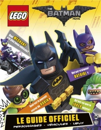 Lego Batman Movie, le Guide du Film