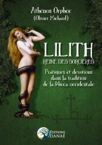 Lilith : Reine des Sorcières: Pratiques et dévotions dans la tradition de la Wicca occidentale