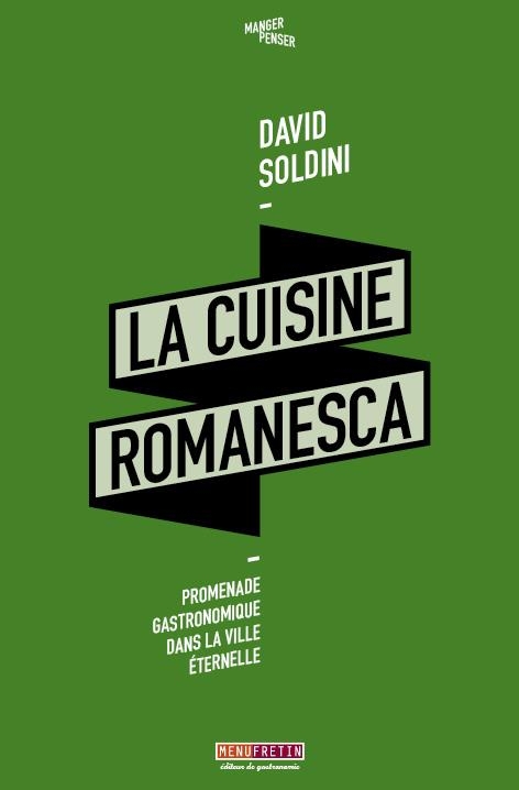 La cuisine romanesca: Promenade gastronomique dans la ville éternelle