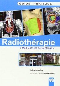 Guide pratique de radiothérapie : Mes carnets de centrage