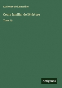 Cours familier de littérture: Tome 25