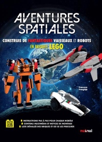 Aventures Spatiales - Construis de fantastiques vaisseaux et robots en briques LEGO