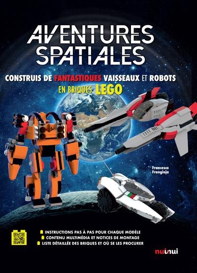 Aventures Spatiales - Construis de fantastiques vaisseaux et robots en briques LEGO
