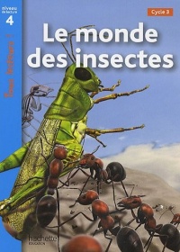 Le monde des insectes : Niveau de lecture 4 Cycle 3