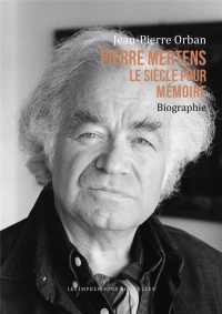 Pierre Mertens : Le siècle pour mémoire
